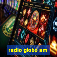 radio globo am